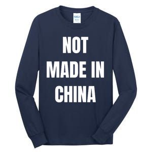 NOT MADE IN CHINA Tall Long Sleeve T-Shirt