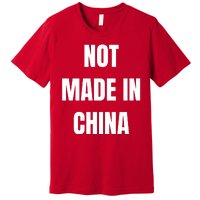 NOT MADE IN CHINA Premium T-Shirt