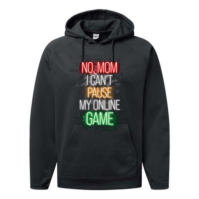 No Mom I CanT Pause My Online Game Funny Gamer Performance Fleece Hoodie