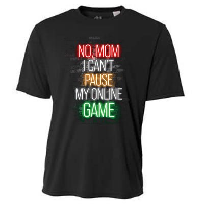 No Mom I CanT Pause My Online Game Funny Gamer Cooling Performance Crew T-Shirt