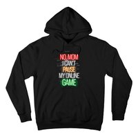 No Mom I CanT Pause My Online Game Funny Gamer Hoodie