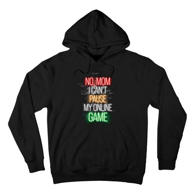 No Mom I CanT Pause My Online Game Funny Gamer Hoodie