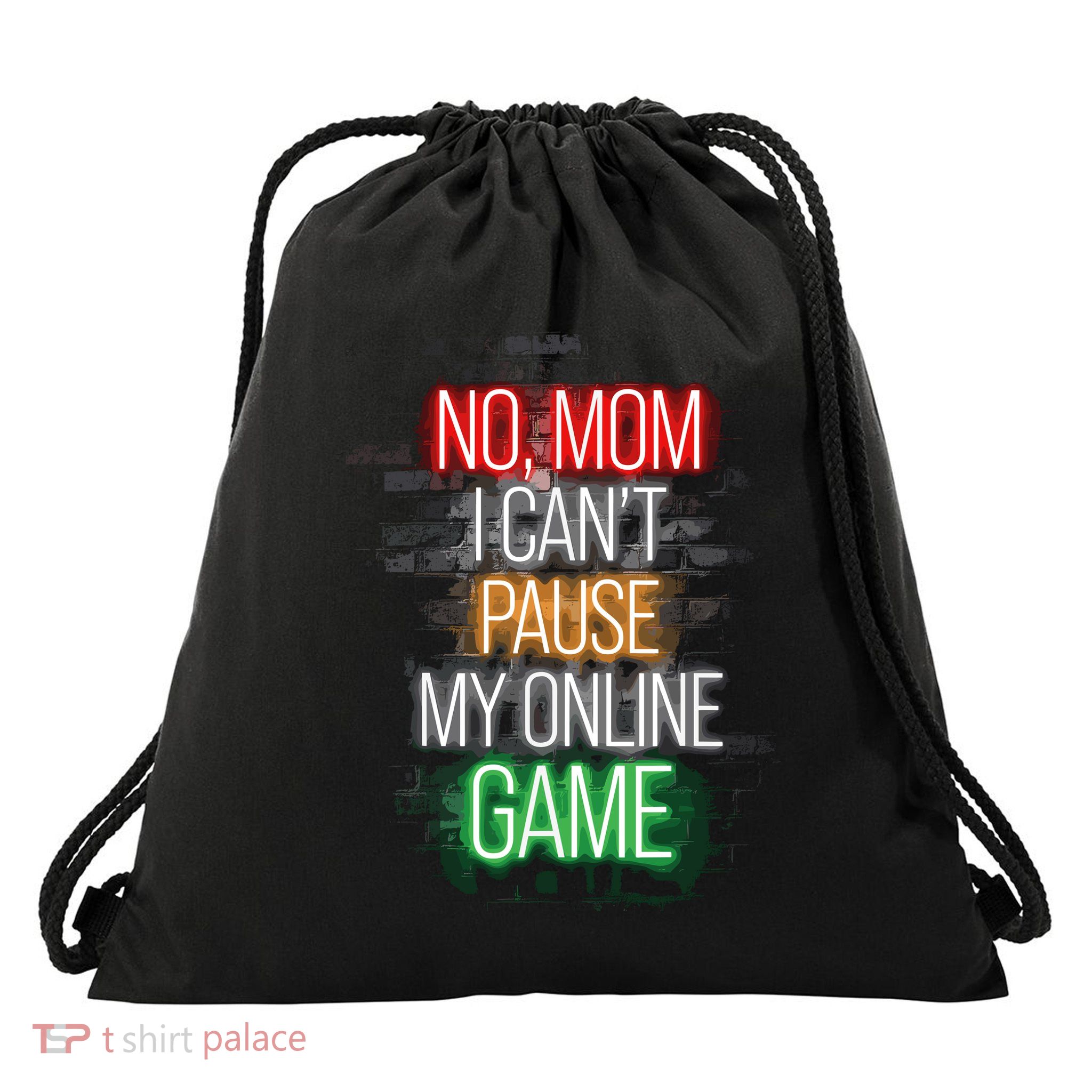 No Mom I CanT Pause My Online Game Funny Gamer Drawstring Bag