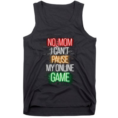 No Mom I CanT Pause My Online Game Funny Gamer Tank Top