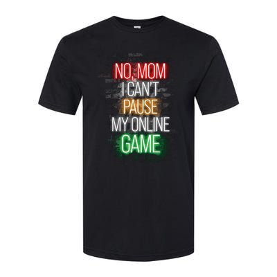 No Mom I CanT Pause My Online Game Funny Gamer Softstyle CVC T-Shirt