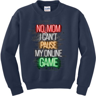 No Mom I Can't Pause My Online Game Funny Gamer Kids Sweatshirt