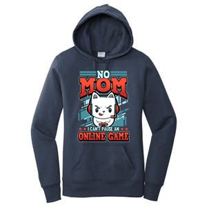 No Mom I Cant Pause An Online Game Gift Women's Pullover Hoodie