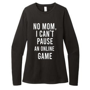 No Mom I Cant Pause An Online Game Cool Game Lover Gift Womens CVC Long Sleeve Shirt