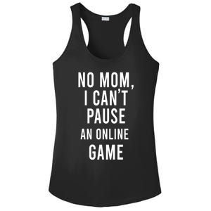 No Mom I Cant Pause An Online Game Cool Game Lover Gift Ladies PosiCharge Competitor Racerback Tank