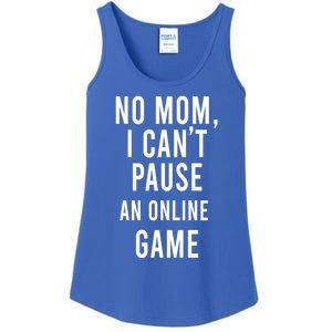 No Mom I Cant Pause An Online Game Cool Game Lover Gift Ladies Essential Tank