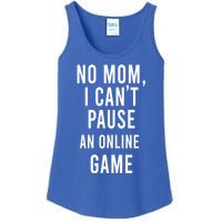 No Mom I Cant Pause An Online Game Cool Game Lover Gift Ladies Essential Tank