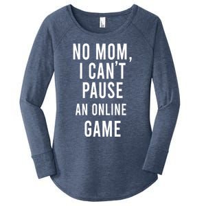 No Mom I Cant Pause An Online Game Cool Game Lover Gift Women's Perfect Tri Tunic Long Sleeve Shirt