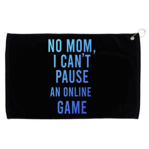 No Mom I Cant Pause An Online Game Cool Game Lover Cool Gift Funny Gift Grommeted Golf Towel