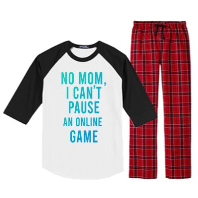 No Mom I Cant Pause An Online Game Cool Game Lover Cool Gift Funny Gift Raglan Sleeve Pajama Set