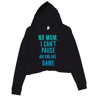 No Mom I Cant Pause An Online Game Cool Game Lover Cool Gift Funny Gift Crop Fleece Hoodie