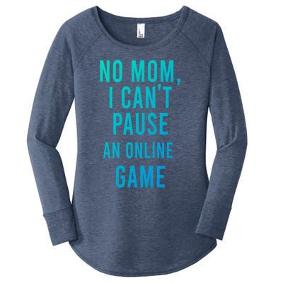 No Mom I Cant Pause An Online Game Cool Game Lover Cool Gift Funny Gift Women's Perfect Tri Tunic Long Sleeve Shirt