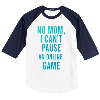 No Mom I Cant Pause An Online Game Cool Game Lover Cool Gift Funny Gift Baseball Sleeve Shirt