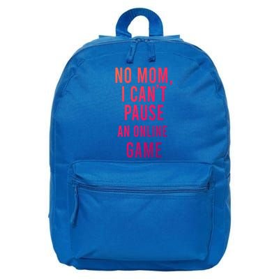 No Mom I Cant Pause An Online Game Cool Game Lover Cool Gift Funny Gift 16 in Basic Backpack