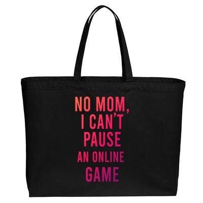 No Mom I Cant Pause An Online Game Cool Game Lover Cool Gift Funny Gift Cotton Canvas Jumbo Tote