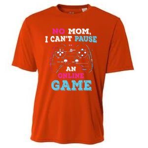 No Mom I Cant Pause An Online Game And Gaming Gift Cooling Performance Crew T-Shirt