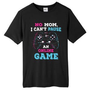 No Mom I Cant Pause An Online Game And Gaming Gift Tall Fusion ChromaSoft Performance T-Shirt