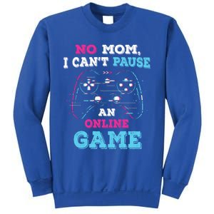 No Mom I Cant Pause An Online Game And Gaming Gift Sweatshirt