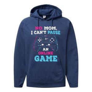 No Mom I Cant Pause An Online Game And Gaming Gift Performance Fleece Hoodie