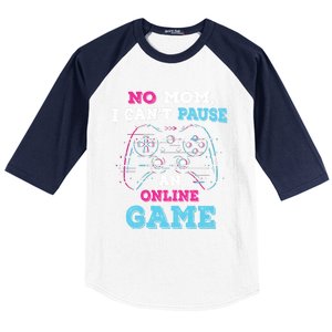 No Mom I Cant Pause An Online Game And Gaming Gift Baseball Sleeve Shirt