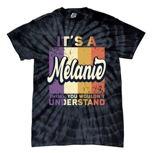 Name Melanie ItS A Melanie Thing Tie-Dye T-Shirt