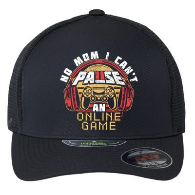 No Mom I Cant Pause An Online Game Gift For Online Gamer Gift Flexfit Unipanel Trucker Cap