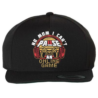 No Mom I Cant Pause An Online Game Gift For Online Gamer Gift Wool Snapback Cap