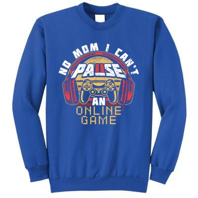 No Mom I Cant Pause An Online Game Gift For Online Gamer Gift Tall Sweatshirt