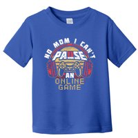 No Mom I Cant Pause An Online Game Gift For Online Gamer Gift Toddler T-Shirt