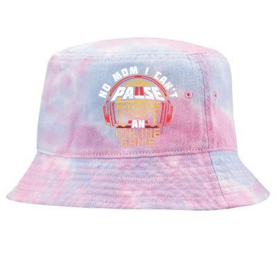 No Mom I Cant Pause An Online Game Gift For Online Gamer Gift Tie-Dyed Bucket Hat