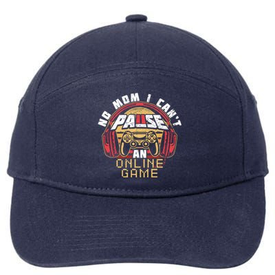 No Mom I Cant Pause An Online Game Gift For Online Gamer Gift 7-Panel Snapback Hat