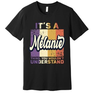 Name Melanie ItS A Melanie Thing Premium T-Shirt