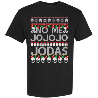 No Me Jo Jo Jo Jodas Christmas Garment-Dyed Heavyweight T-Shirt