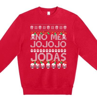 No Me Jo Jo Jo Jodas Christmas Premium Crewneck Sweatshirt