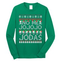 No Me Jo Jo Jo Jodas Christmas Long Sleeve Shirt