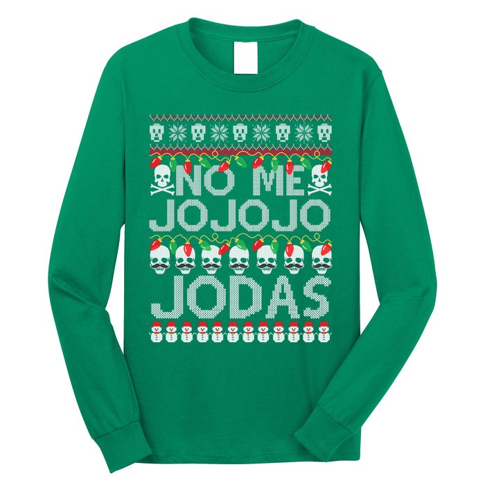 No Me Jo Jo Jo Jodas Christmas Long Sleeve Shirt