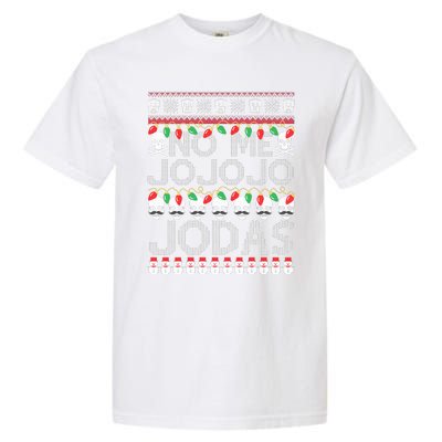 No Me Jo Jo Jo Jodas Christmas Garment-Dyed Heavyweight T-Shirt