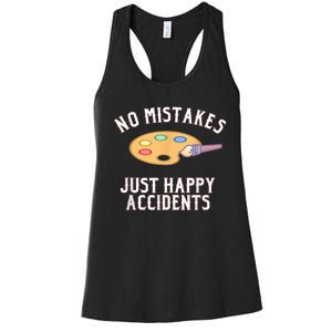 No Mistakes Just Happy Accidents Art Painter Women's Racerback Tank