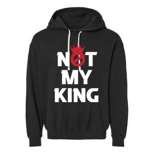 Not My King | King Charles Coronation Garment-Dyed Fleece Hoodie