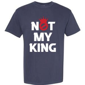 Not My King | King Charles Coronation Garment-Dyed Heavyweight T-Shirt