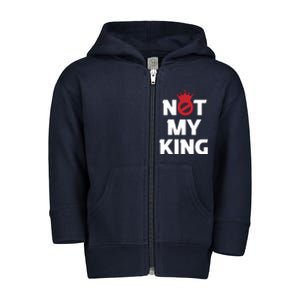 Not My King | King Charles Coronation Toddler Zip Fleece Hoodie