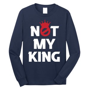 Not My King | King Charles Coronation Long Sleeve Shirt