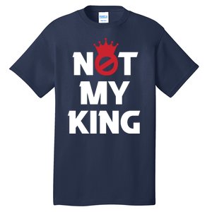 Not My King | King Charles Coronation Tall T-Shirt