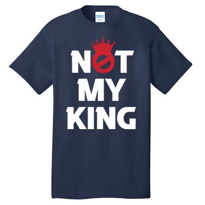 Not My King | King Charles Coronation Tall T-Shirt