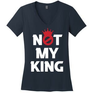 Not My King | King Charles Coronation Women's V-Neck T-Shirt