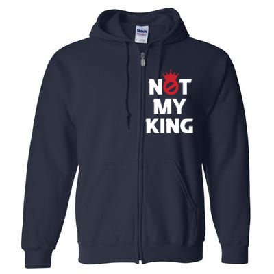 Not My King | King Charles Coronation Full Zip Hoodie